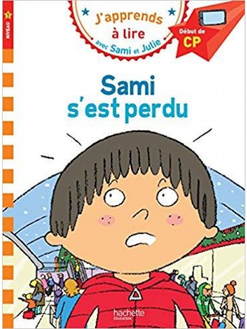 J'APPRENDS A LIRE AVEC SAMI ET JULIE 1: SAMI S'EST PERDU