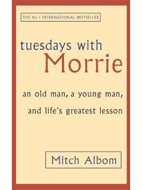 TUESDAYS WITH MORRIE: AN OLD MAN, A YOUNG MAN, AND LIFE'S GREATEST LESSON PB A FORMAT