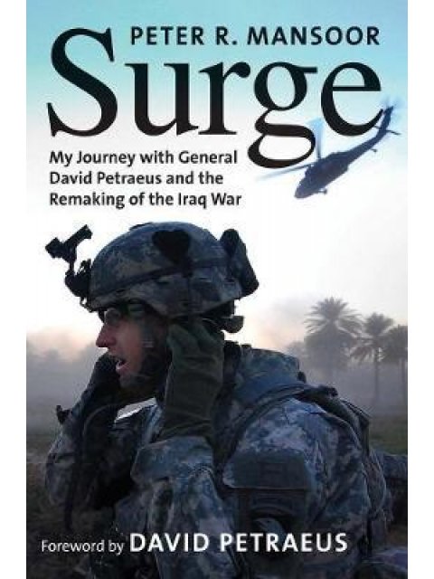 SURGE : MY JOURNEY WITH GENERAL DAVID PETRAEUS AND THE REMAKING OF THE IRAQ WAR PB