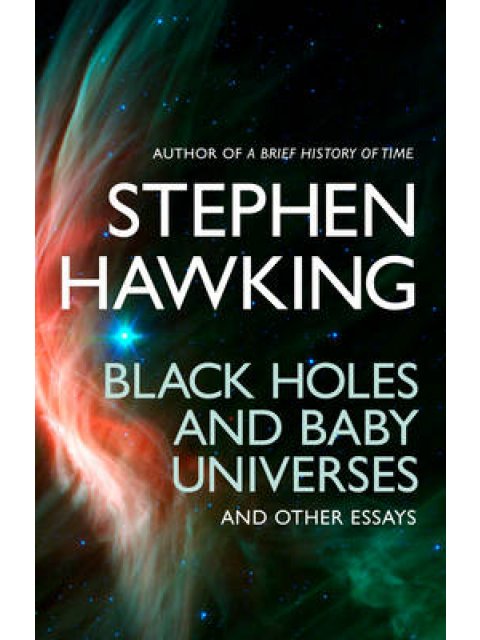 BLACK HOLES AND BABY UNIVERSES AND OTHER ESSAYS PB