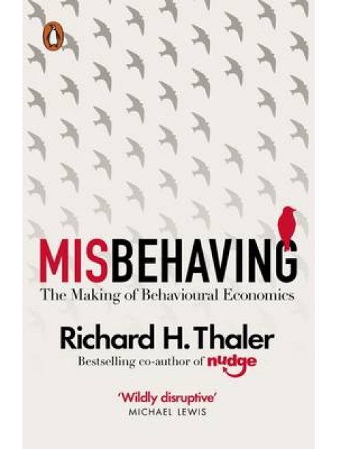 MISBEHAVING : THE MAKING OF BEHAVIOURAL ECONOMICS PB