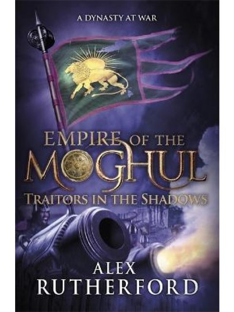 EMPIRE OF THE MOGHUL : TRAITORS IN THE SHADOWS PB