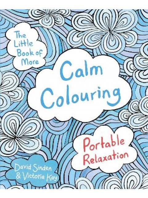 THE LITTLE BOOK OF MORE CALM COLOURING PB B