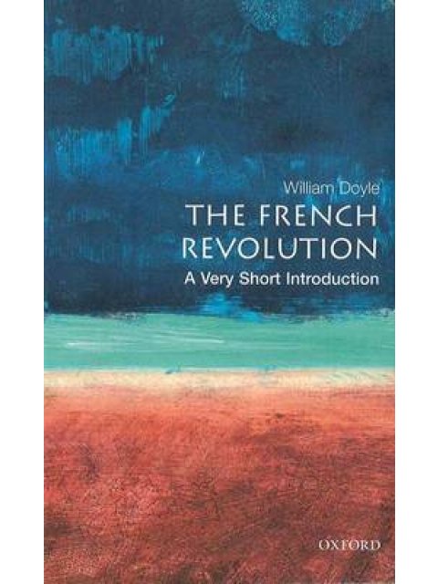 VERY SHORT INTRODUCTIONS : THE FRENCH REVOLUTION PB A FORMAT