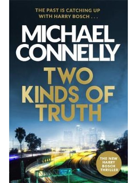 TWO KINDS OF TRUTH : THE NEW HARRY BOSCH PB
