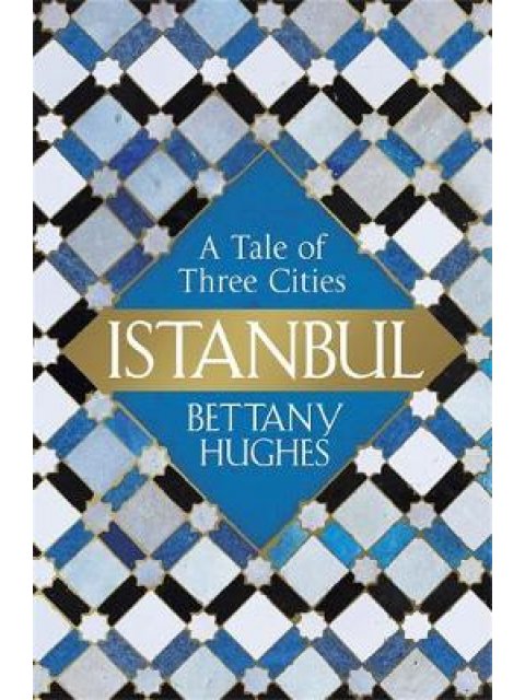 ISTANBUL A TALE OF THREE CITIES PB