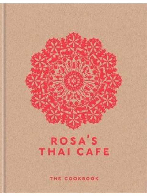 ROSA'S THAI CAFE : THE COOKBOOK HC