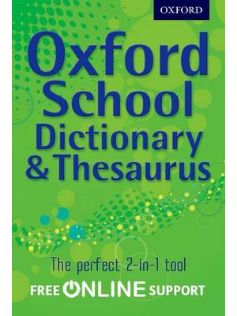 OXFORD SCHOOL DICTIONARY AND THESAURUS WITH FREE ONLINE SUPPORT N/E PB