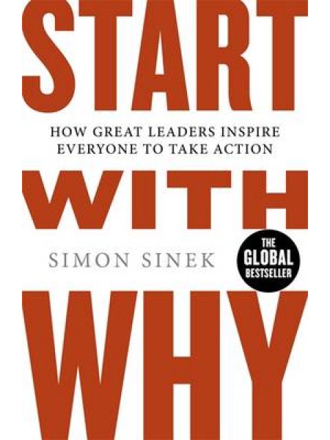 START WITH WHY : HOW GREAT LEADERS INSPIRE EVERYONE TO TAKE ACTION PB