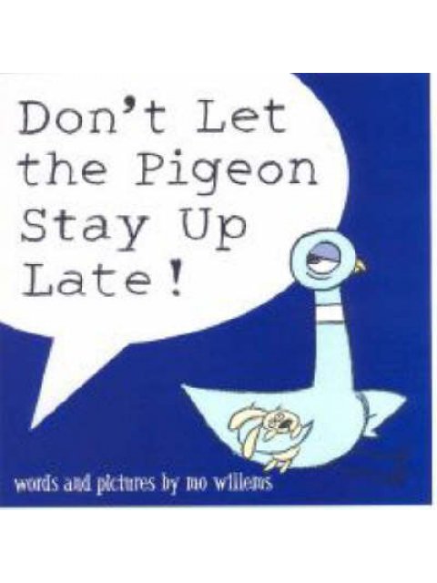 DON'T LET THE PIGEON STAY UP LATE!  PB