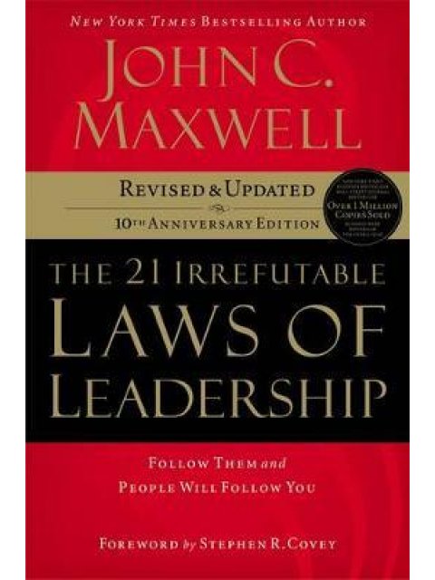 THE 21 IRREFUTABLE LAWS FOR LEADERSHIP: FOLLOW THEM AND PEOPLE WILL FOLLOW YOU HC