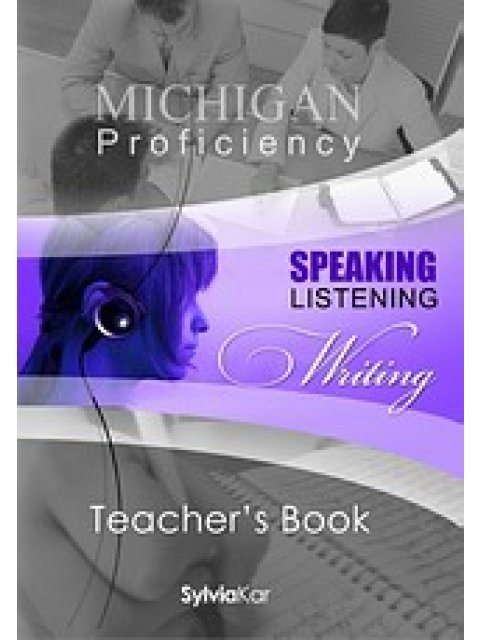 MICHIGAN PROFICIENCY SPEAKING LISTENING & WRITING TCHR'S