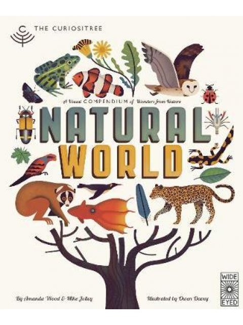CURIOSITREE : NATURAL WORLD : A VISUAL COMPENDIUM OF WONDERS FROM NATURE HC