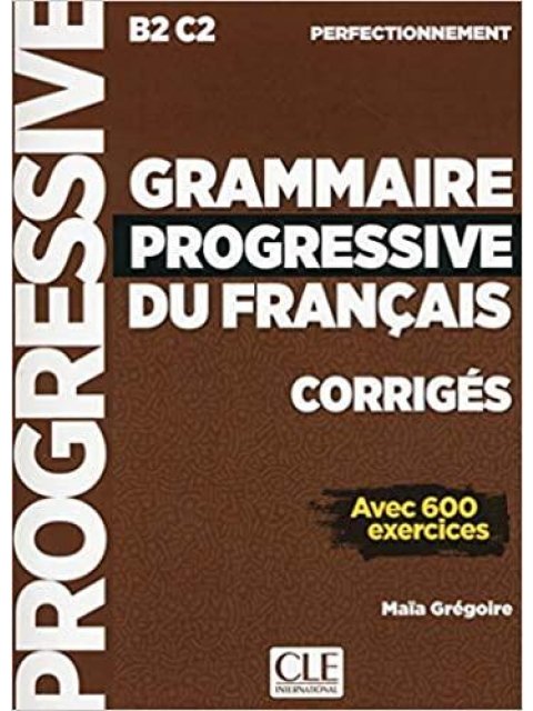 GRAMMAIRE PROGRESSIVE FRANCAIS PERFECTIONNEMENT CORRIGES UPDATED