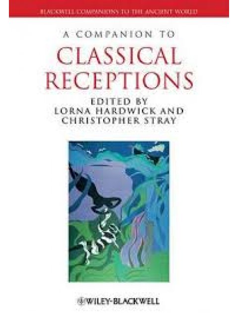 A COMPANION TO CLASSICAL RECEPTIONS PB