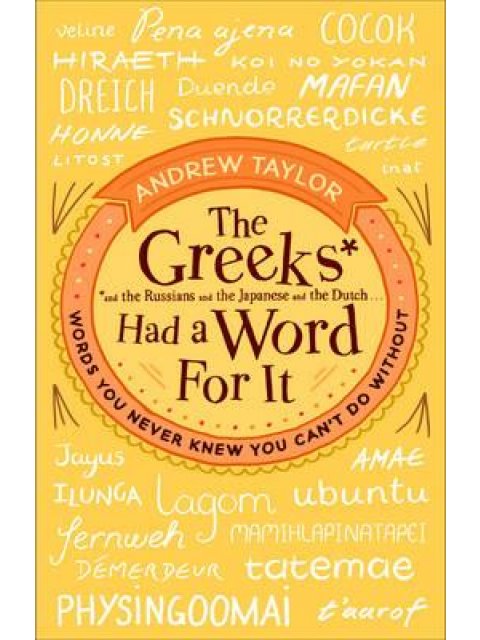 THE GREEKS HAD A WORD FOR IT
