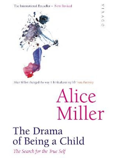 THE DRAMA OF BEING A CHILD : THE SEARCH FOR THE TRUE SELF PB