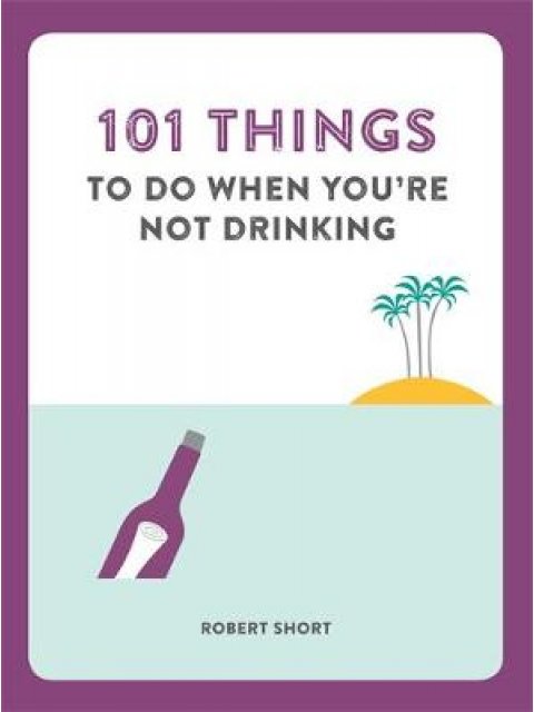 101 THINGS TO DO WHEN YOU'RE NOT DRINKING PB