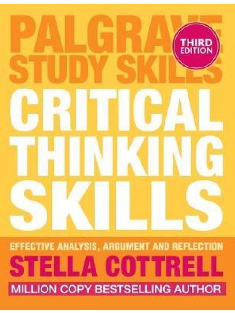 CRITICAL THINKING SKILLS : EFFECTIVE ANALYSIS , ARGUMENT AND REFLECTION PB