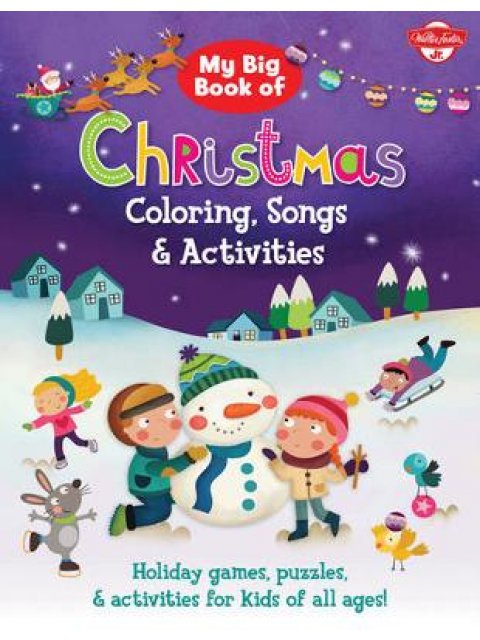 MY BIG BOOK OF CHRISTMAS COLOURING , SONGS AND ACTIVITIES : HOLIDAY GAMES PUZZLES AND ACTIVITIES FOR
