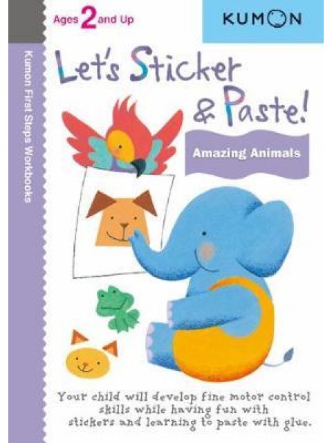 LET'S STICKER & PASTE! AMAZING ANIMALS ( KUMON FIRST STEPS WORKBOOKS )