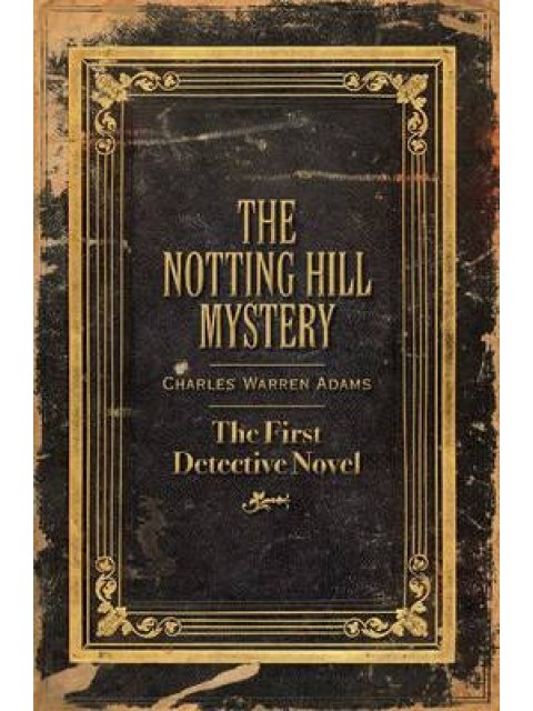 THE NOTTING HILL MYSTERY: THE FIRST DETECTIVE NOVEL PB