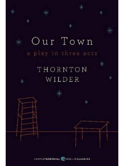 OUR TOWN A PLAY IN THREE ACTS PB