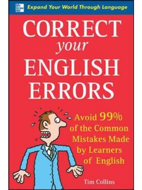 CORRECT YOUR ENGLISH ERRORS : AVOID 99% OF THE COMMON MISTAKES MADE BY LEARNERS OF ENGLISH PB