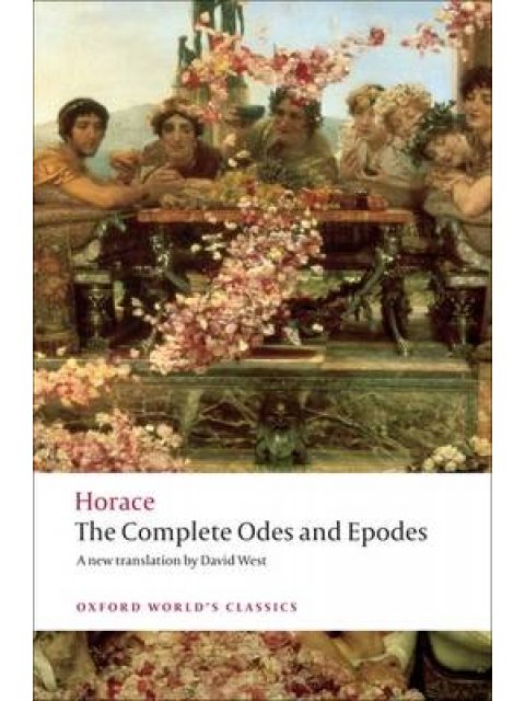 OXFORD WORLD CLASSICS : THE COMPLETE ODES AND EPODES PB B FORMAT