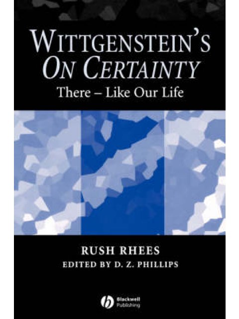 WITTGENSTEIN'S ON CERTAINTY THERE - LIKE OUR LIFE