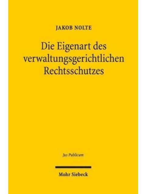 DIE EIGENART DES VERWAL-TUNGSGERICHTLICHEN RECHTS-SCHUTZES. GRUND UND GREN-ZEN DER ANWENDUNG DES ZIV