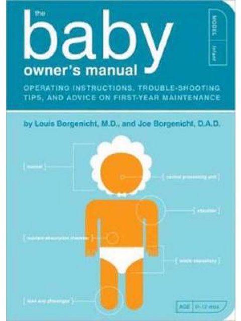 THE BABY OWNER'S MANUAL : OPERATING INSTRUCTIONS , TROUBLE SHOOTING TIPS AND ADVICE ON FIRST YEAR MA