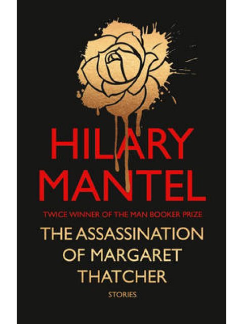 THE ASSASSINATION OF MARGARET THATCHER HC