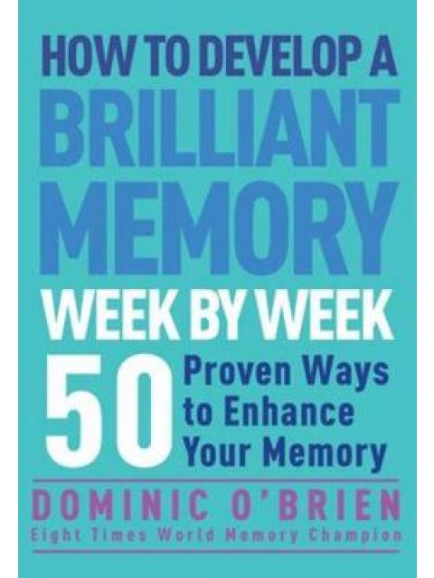 HOW TO DEVELOP A BRILLIANT MEMORY WEEK BY WEEK  PB