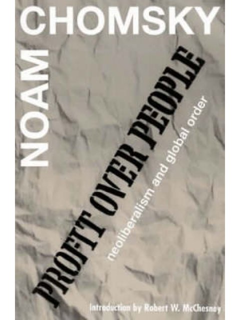 PROFIT OVER PEOPLE : NEOLIBERALISM AND THE GLOBAL ORDER PB