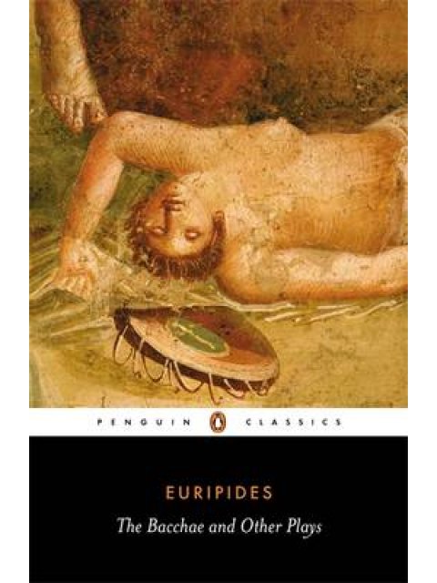 PENGUIN CLASSICS : THE BACCHAE OTHER PLAYS PB