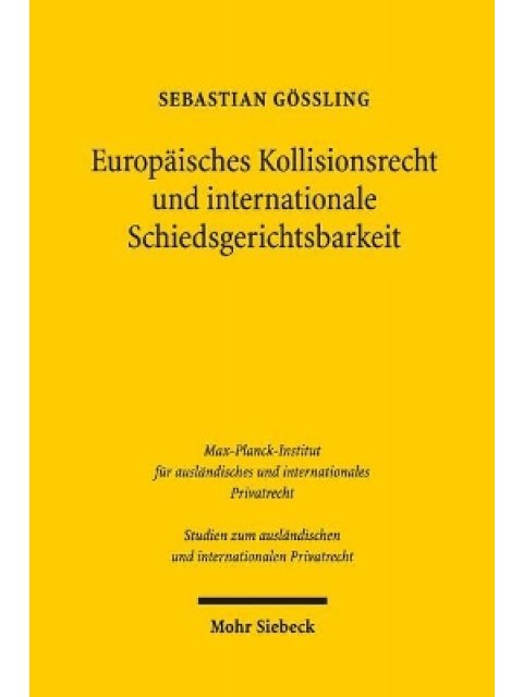EUROPAISCHES KOLLISIONSRECHT UND INTERNATIONALE SCHIEDSGE-RICHTSBARKEIT