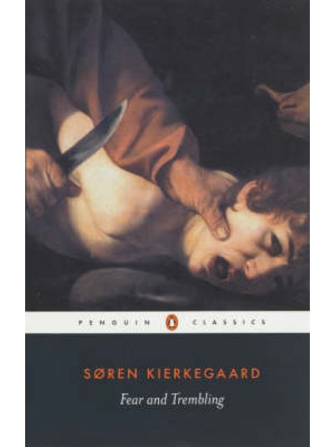 PENGUIN CLASSICS : FEAR AND TREMBLING PB B FORMAT