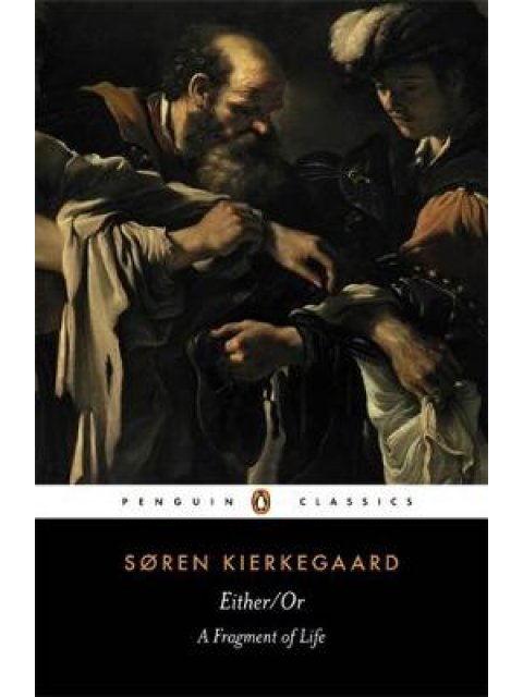 PENGUIN CLASSICS : EITHER/OR - A FRAGMENT OF LIFE PB B