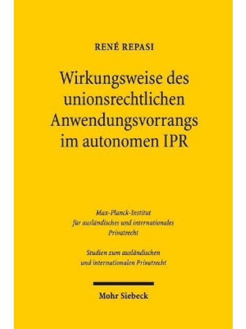 WIRKUNGSWEISE DES UNIONS-RECHTLICHEN ANWENDUNGSVOR-RANGS IM AUTONOMEN IPR