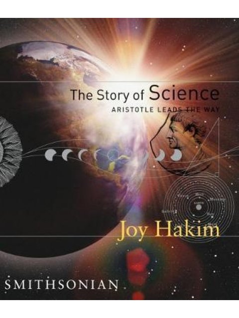THE STORY OF SCIENCE : ARISTOTLE LEADS THE WAY HC
