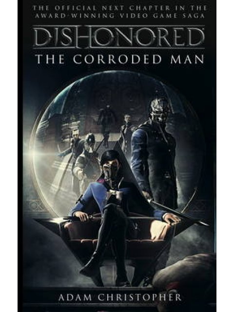 DISHONORED : THE CORRODED MAN  PB