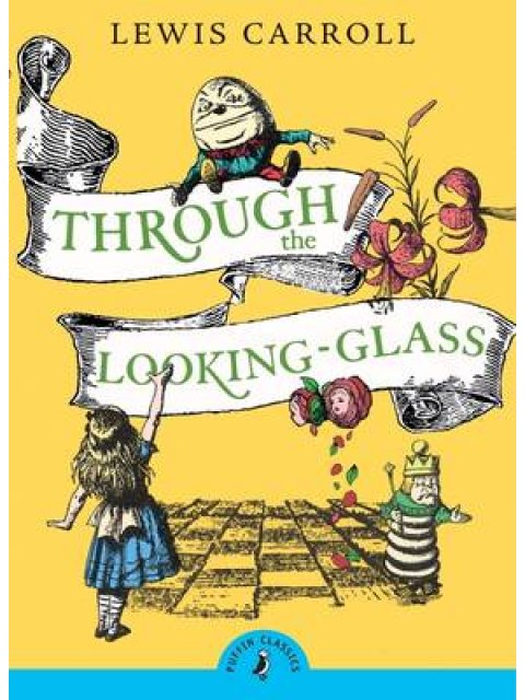 PUFFIN CLASSICS : THROUGH THE LOOKING GLASS AND WHAT ALICE FOUND THERE N/E PB A FORMAT