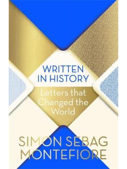 WRITTEN IN HISTORY : LETTERS THAT CHANGED THE WORLD HC