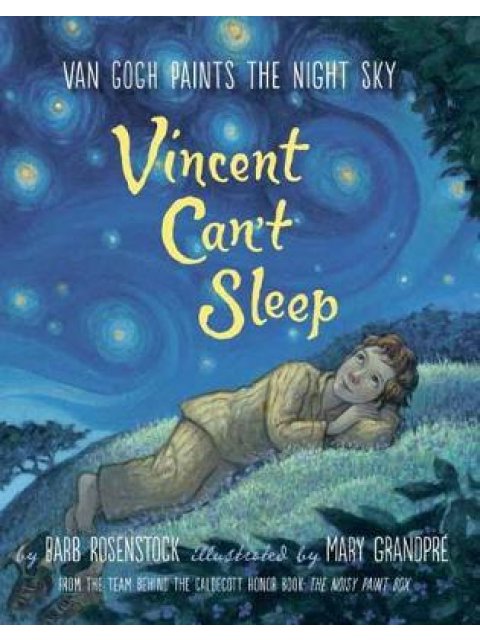 VINCENT CAN'T SLEEP : VAN GOGH PAINTS THE NIGHT SKY HC
