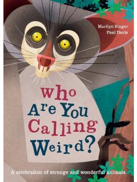 WHO ARE YOU CALLING WEIRD?