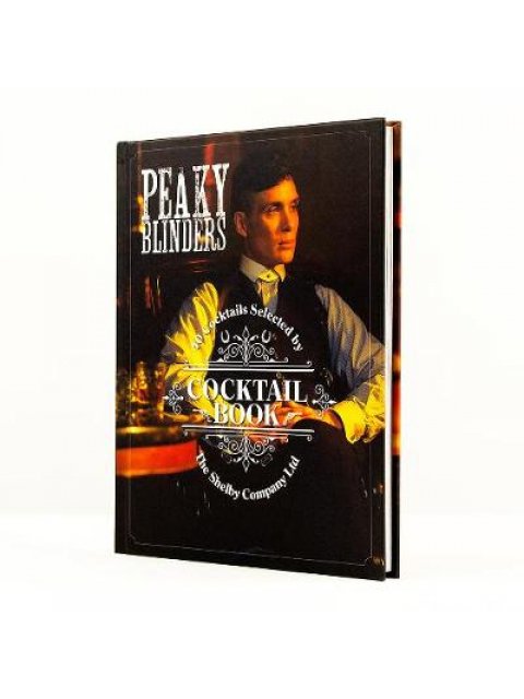 PEAKY BLINDERS COCTAIL BOOK 40 COCKTAILS SELECTED BY THE SHELBY COMPANY LTD HC