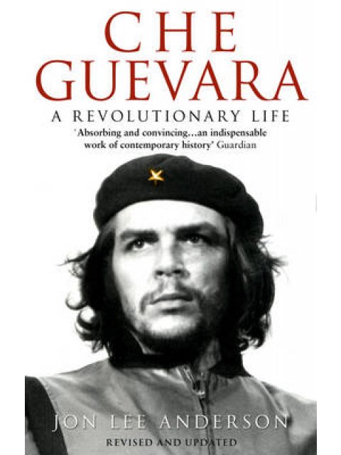 CHE GUEVARA: A REVOLUTIONARY LIFE PB