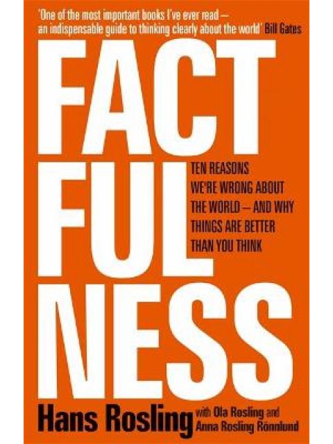 FACTFULNESS : TEN REASON WE'RE WRONG ABOUT THE WORLD HC