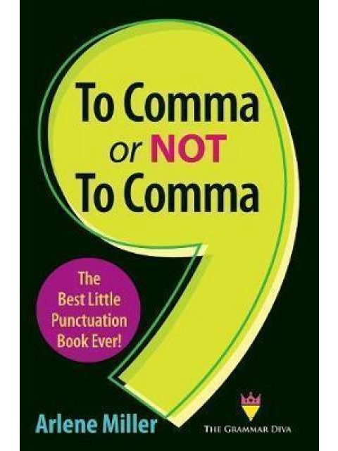TO COMMA OR NOT TO COMMA: THE BEST LITTLE PUNCTUATION BOOK EVER!